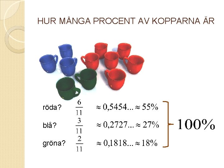 HUR MÅNGA PROCENT AV KOPPARNA ÄR röda? blå? gröna? 