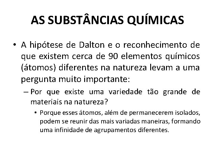 AS SUBST NCIAS QUÍMICAS • A hipótese de Dalton e o reconhecimento de que AS SUBST NCIAS QUÍMICAS • A hipótese de Dalton e o reconhecimento de que