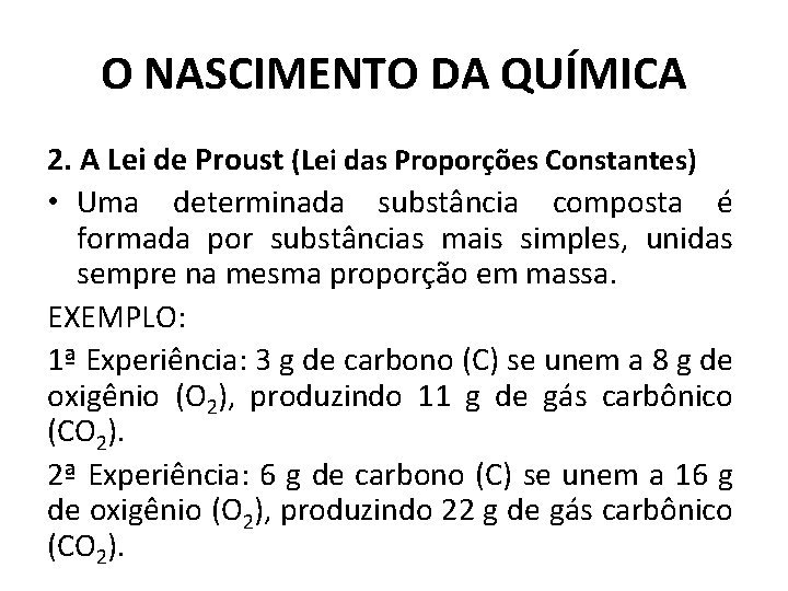 O NASCIMENTO DA QUÍMICA 2. A Lei de Proust (Lei das Proporções Constantes) • O NASCIMENTO DA QUÍMICA 2. A Lei de Proust (Lei das Proporções Constantes) •