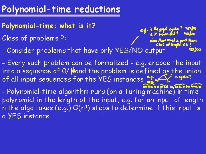 Polynomial-time reductions Polynomial-time: what is it? Class of problems P: - Consider problems that