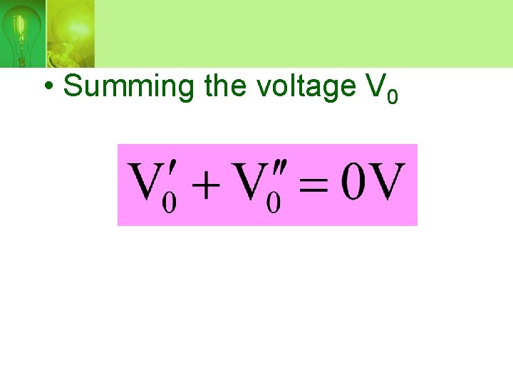  • Summing the voltage V 0 