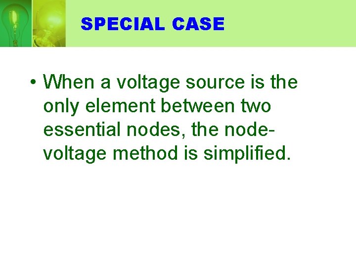 SPECIAL CASE • When a voltage source is the only element between two essential