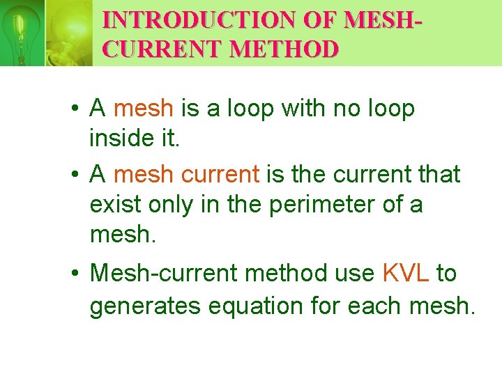 INTRODUCTION OF MESHCURRENT METHOD • A mesh is a loop with no loop inside