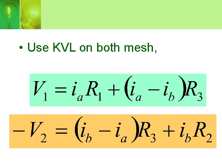  • Use KVL on both mesh, 