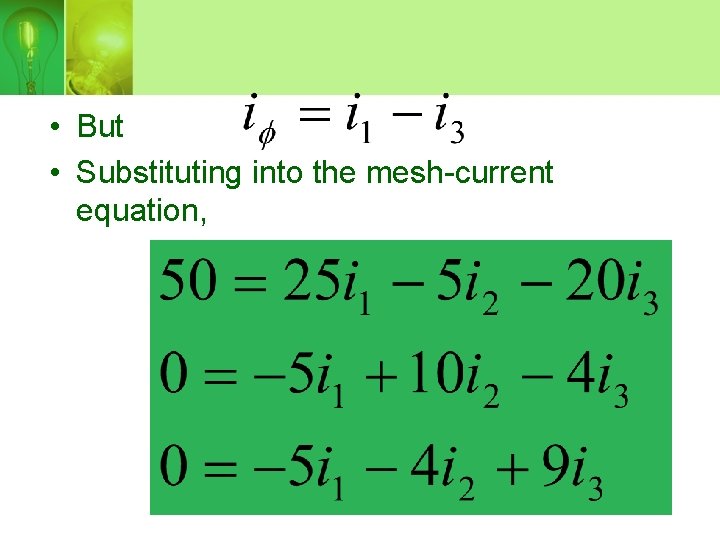  • But • Substituting into the mesh-current equation, 