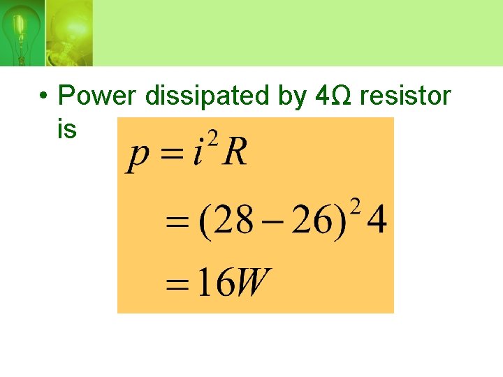  • Power dissipated by 4Ω resistor is 