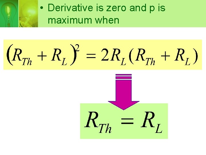  • Derivative is zero and p is maximum when 