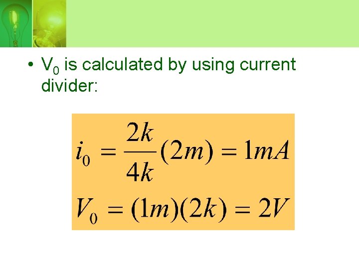  • V 0 is calculated by using current divider: 