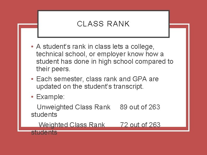 CLASS RANK • A student’s rank in class lets a college, technical school, or