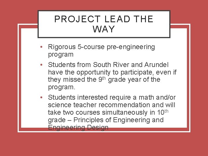 PROJECT LEAD THE WAY • Rigorous 5 -course pre-engineering program • Students from South