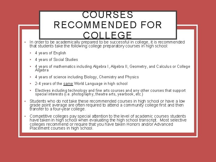 COURSES RECOMMENDED FOR COLLEGE • In order to be academically prepared to be successful