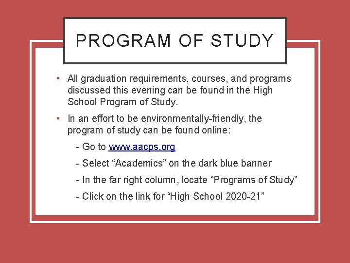 PROGRAM OF STUDY • All graduation requirements, courses, and programs discussed this evening can