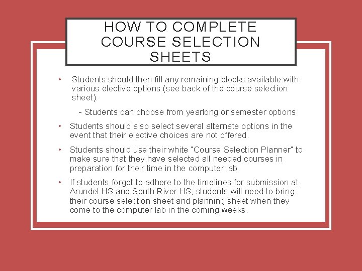 HOW TO COMPLETE COURSE SELECTION SHEETS • Students should then fill any remaining blocks