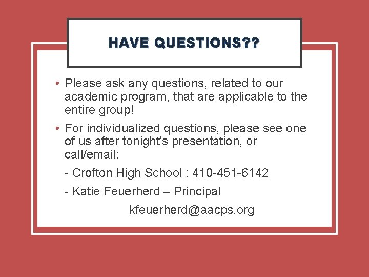 HAVE QUESTIONS? ? • Please ask any questions, related to our academic program, that