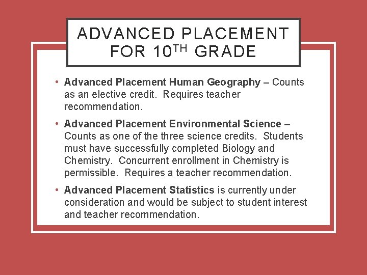 ADVANCED PLACEMENT FOR 10 TH GRADE • Advanced Placement Human Geography – Counts as