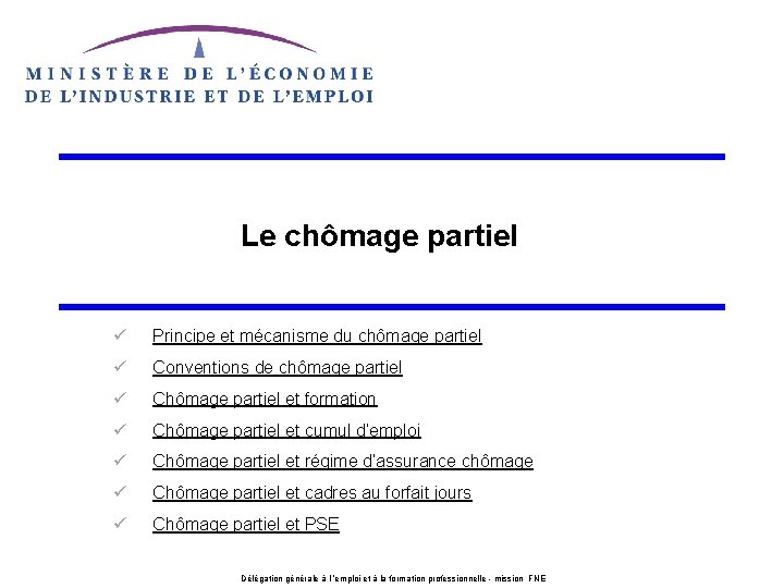 Le chômage partiel ü Principe et mécanisme du chômage partiel ü Conventions de chômage