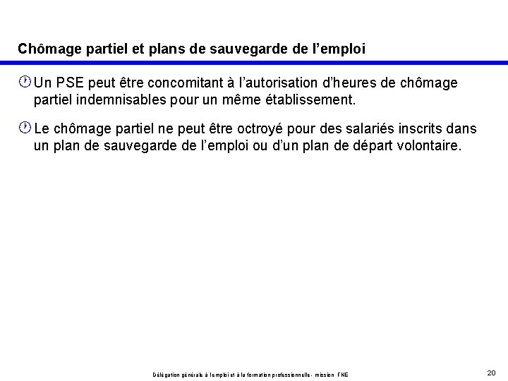 Chômage partiel et plans de sauvegarde de l’emploi · Un PSE peut être concomitant