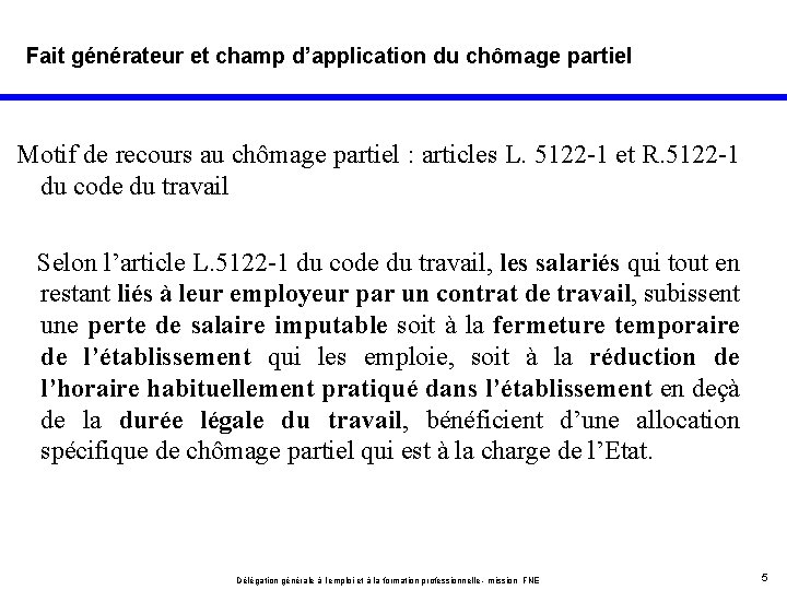 Fait générateur et champ d’application du chômage partiel Motif de recours au chômage partiel