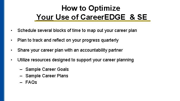 How to Optimize Your Use of Career. EDGE & SE • Schedule several blocks How to Optimize Your Use of Career. EDGE & SE • Schedule several blocks