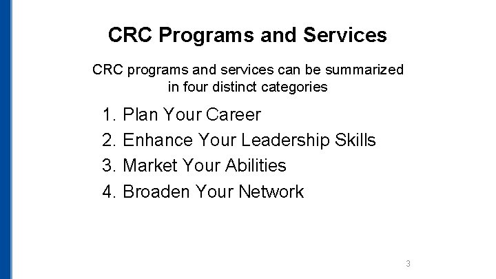 CRC Programs and Services CRC programs and services can be summarized in four distinct CRC Programs and Services CRC programs and services can be summarized in four distinct