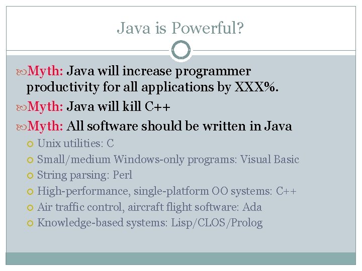 Java is Powerful? Myth: Java will increase programmer productivity for all applications by XXX%.