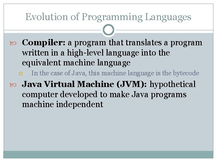 Evolution of Programming Languages Compiler: a program that translates a program written in a