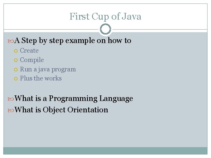 First Cup of Java A Step by step example on how to Create Compile