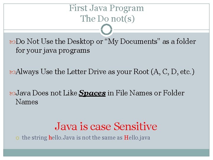 First Java Program The Do not(s) Do Not Use the Desktop or “My Documents”