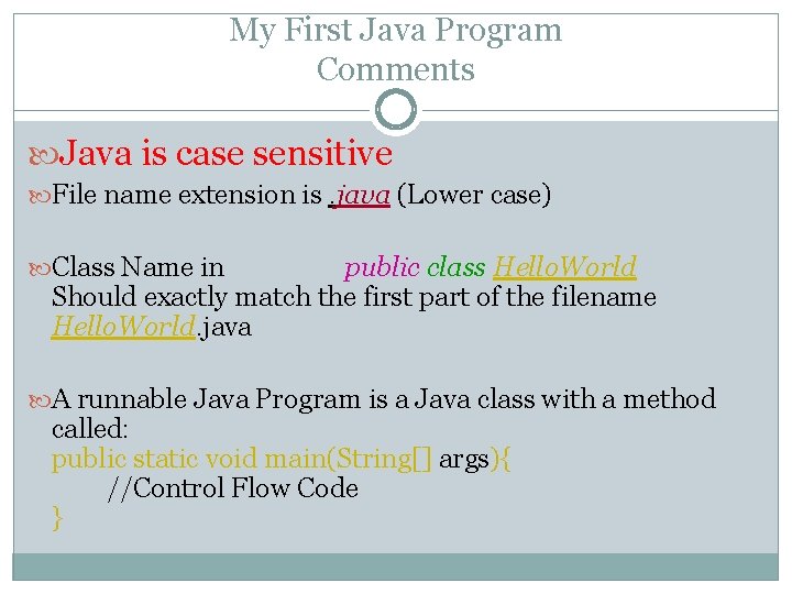 My First Java Program Comments Java is case sensitive File name extension is. java