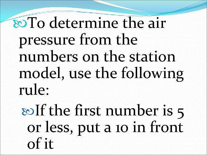  To determine the air pressure from the numbers on the station model, use