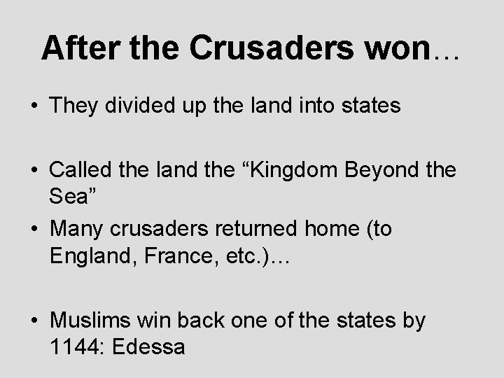 After the Crusaders won… • They divided up the land into states • Called
