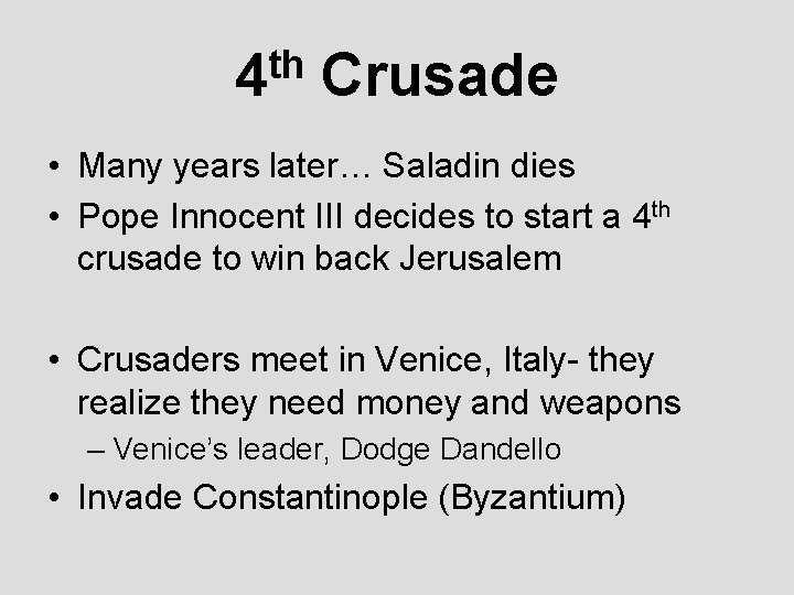 th 4 Crusade • Many years later… Saladin dies • Pope Innocent III decides