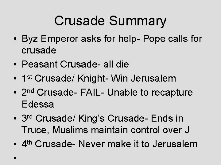 Crusade Summary • Byz Emperor asks for help- Pope calls for crusade • Peasant