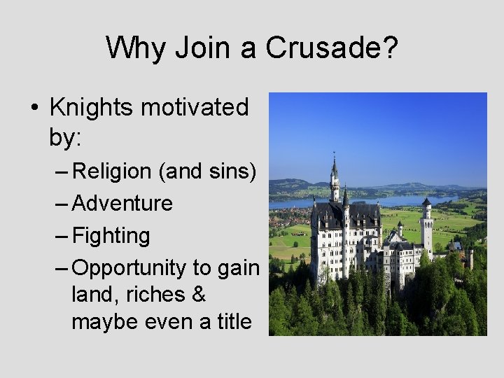 Why Join a Crusade? • Knights motivated by: – Religion (and sins) – Adventure