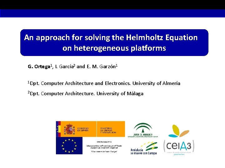 An approach for solving the Helmholtz Equation on heterogeneous platforms G. Ortega 1, I.