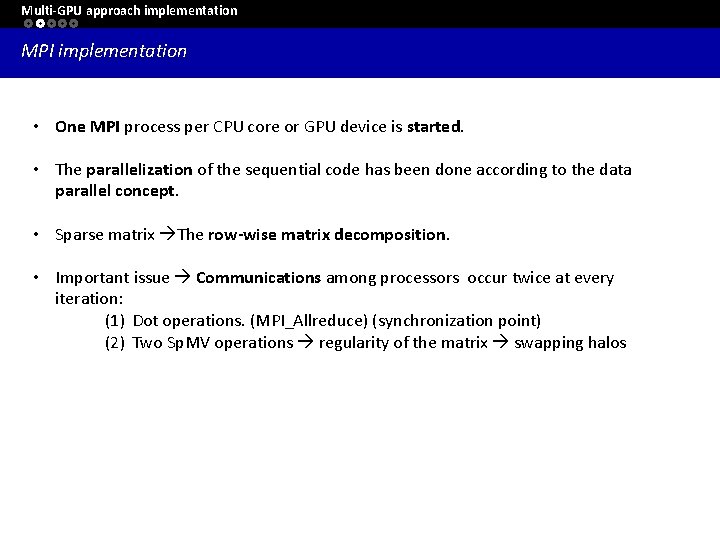 Multi-GPU approach implementation MPI implementation • One MPI process per CPU core or GPU