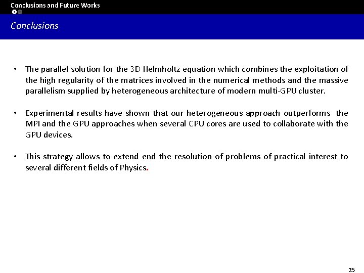 Conclusions and Future Works Conclusions • The parallel solution for the 3 D Helmholtz