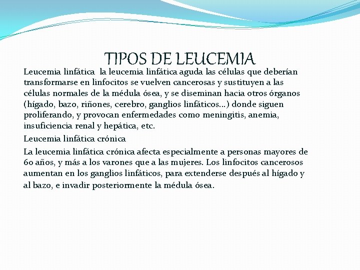 TIPOS DE LEUCEMIA Leucemia linfática la leucemia linfática aguda las células que deberían transformarse