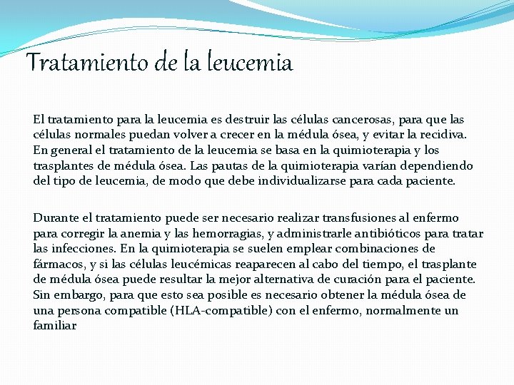 Tratamiento de la leucemia El tratamiento para la leucemia es destruir las células cancerosas,