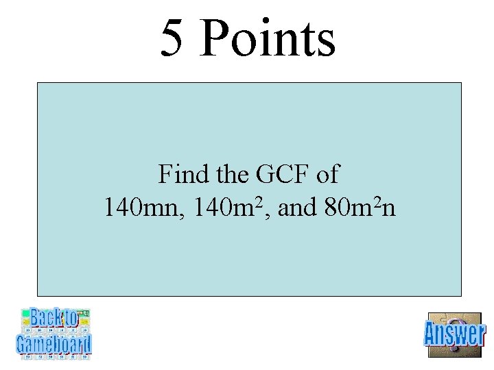 5 Points Find the GCF of 140 mn, 140 m 2, and 80 m