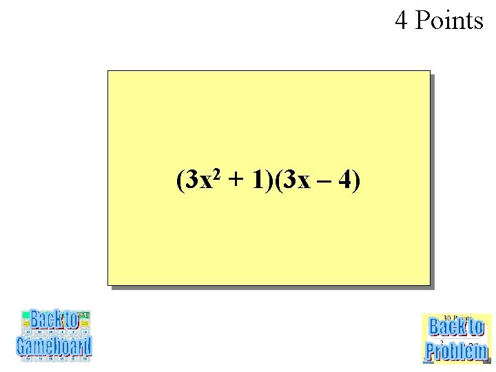 4 Points (3 x 2 + 1)(3 x – 4) 