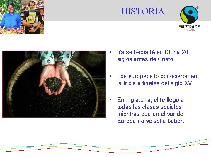 HISTORIA • Ya se bebía té en China 20 siglos antes de Cristo. • HISTORIA • Ya se bebía té en China 20 siglos antes de Cristo. •