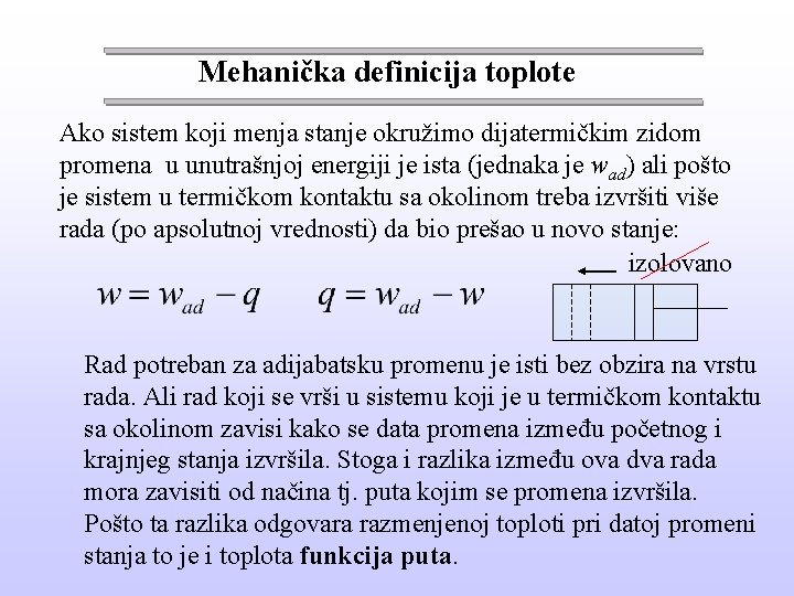 Mehanička definicija toplote Ako sistem koji menja stanje okružimo dijatermičkim zidom promena u unutrašnjoj