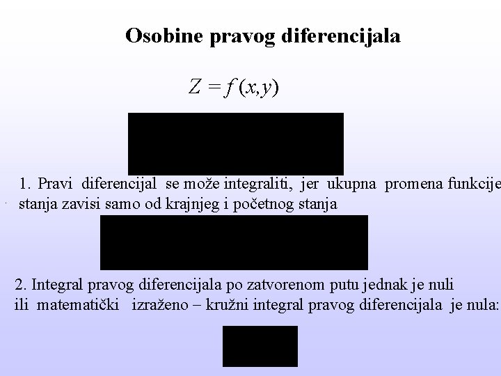 Osobine pravog diferencijala Z = f (x, y) . 1. Pravi diferencijal se može