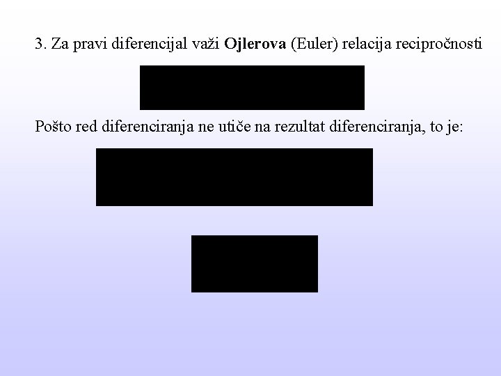 3. Za pravi diferencijal važi Ojlerova (Euler) relacija recipročnosti Pošto red diferenciranja ne utiče