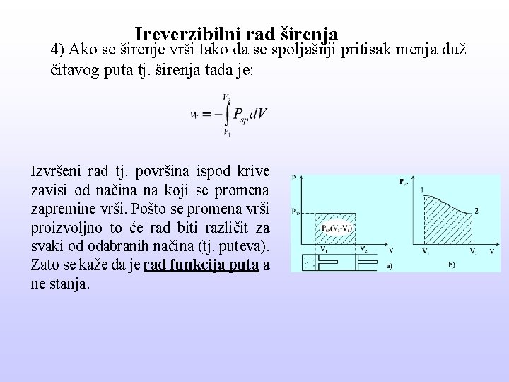 Ireverzibilni rad širenja 4) Ako se širenje vrši tako da se spoljašnji pritisak menja