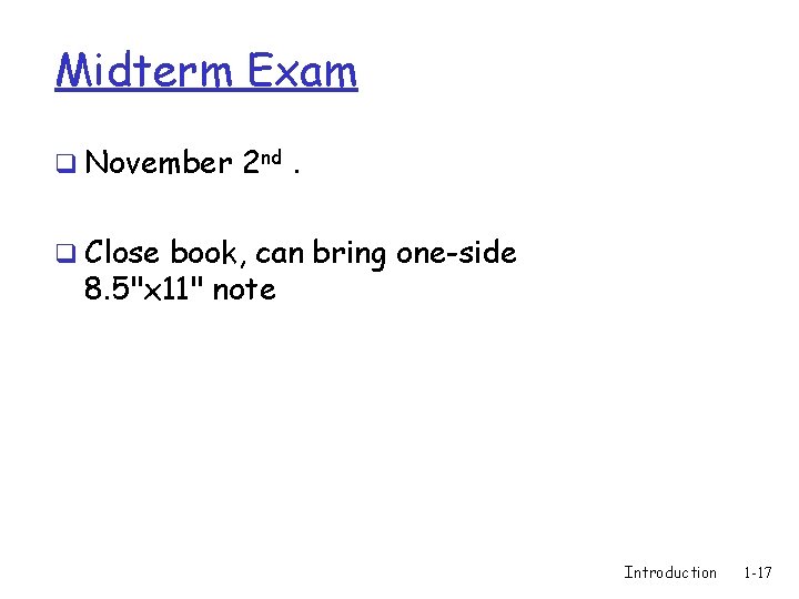 Midterm Exam q November 2 nd. q Close book, can bring one-side 8. 5"x