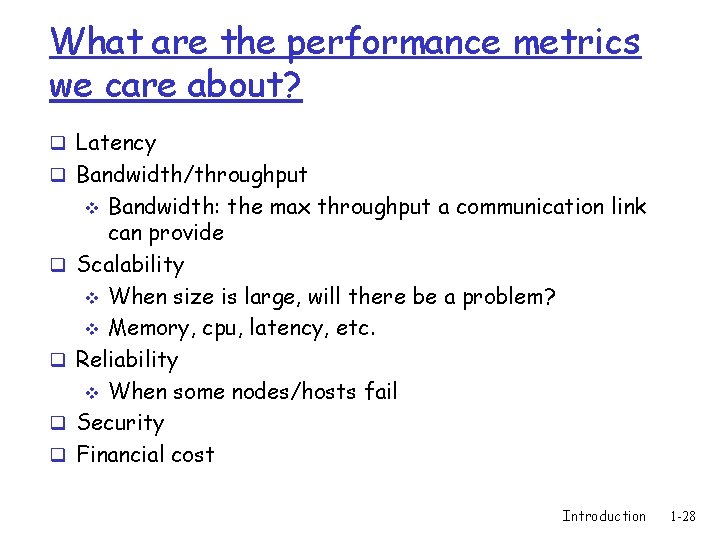 What are the performance metrics we care about? q Latency q Bandwidth/throughput Bandwidth: the