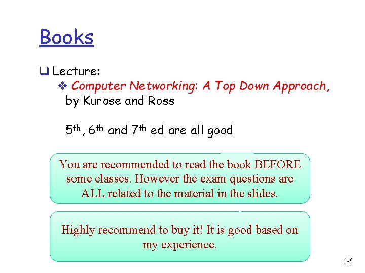 Books q Lecture: v Computer Networking: A Top Down Approach, by Kurose and Ross