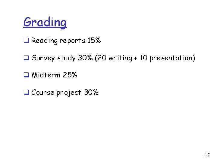 Grading q Reading reports 15% q Survey study 30% (20 writing + 10 presentation)